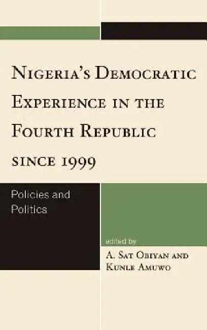 Nigeria's Democratic Experience in the Fourth Republic since 1999 (English, A. Sat Obiyan | Kunle Amuwo)