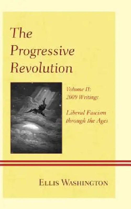The Progressive Revolution: Liberal Fascism through the Ages Vol. II – Ellis Washington view 5
