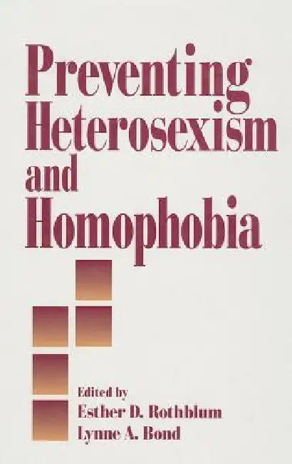 Preventing Heterosexism and Homophobia (English, Esther D. Rothblum | Lynne a. Bond)