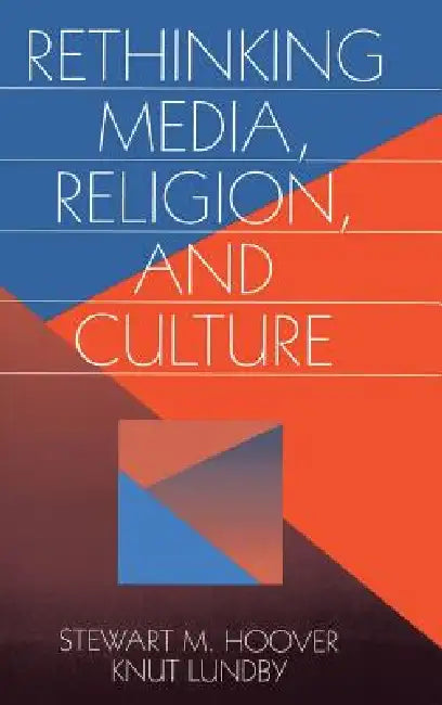 Buy Rethinking Media, Religion, and Culture (English, Stewart M. Hoover | Knut Lundby) — BookShops.in