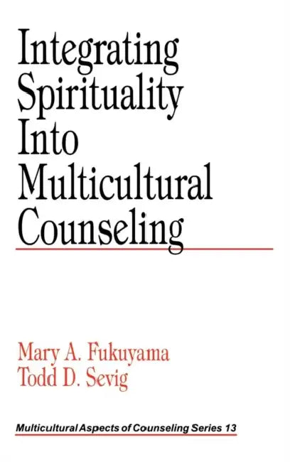 Buy Integrating Spirituality into Multicultural Counseling (English, Mary A. Fukuyama | Todd D. Sevig) — BookShops.in