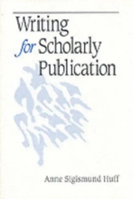 Writing for Scholarly Publication (English, Anne Sigismund Huff)