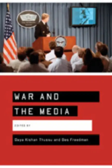 Buy War and the Media: Reporting Conflict 24/7 by Daya Thussu and Des Freedman | SAGE Publications | Hardcover | First Edition | Journalism Textbook — BookShops.in