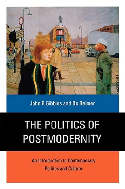 Buy The Politics of Postmodernity (English, John R. Gibbins | Bo Reimer | Bo Reimer) — BookShops.in