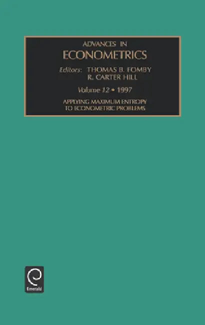 Buy Applying Maximum Entropy to Econometric Problems (English, R. Carter Hill | Thomas B. Fomby) — BookShops.in