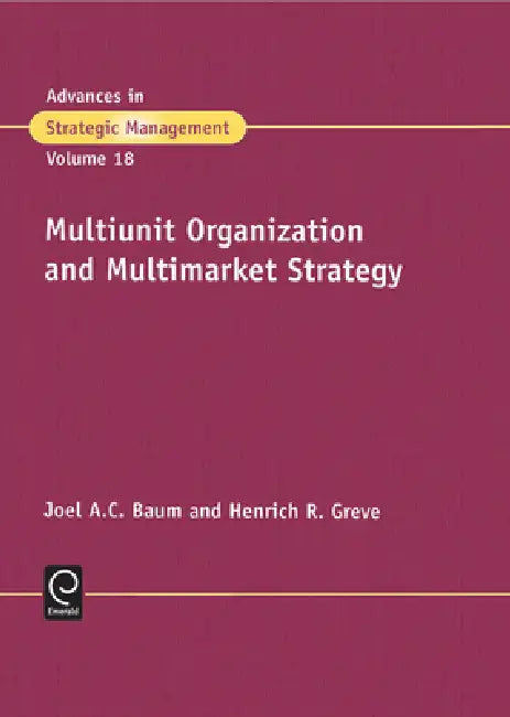 Multiunit Organization and Multimarket Strategy (English, Noel A. C. Baum | H. R. Greve | Joel Baum)