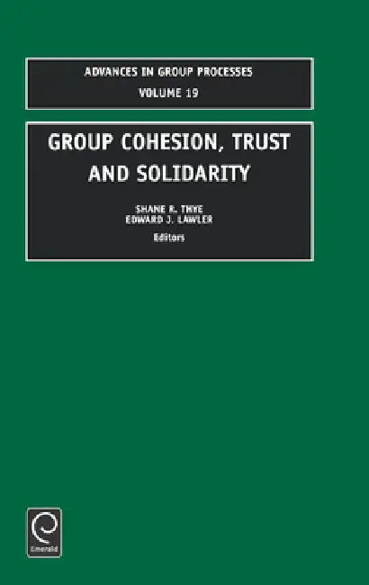 Buy Group Cohesion, Trust and Solidarity | by Shane R. Thye | Edward J. Lawler | Jai Press Inc. | by Shane R. Thye | Edward J. Lawler | Jai Press Inc. | by Shane R. Thye | Edward J. Lawler | Jai Press Inc. | by Shane R. Thye | Edward J. Lawler | Jai Press Inc. | by Shane R. Thye | Edward J. Lawler | Jai Press Inc. | by Shane R. Thye | Edward J. Lawler | Jai Press Inc. | by Shane R. Thye | Edward J. Lawler | Jai Press Inc. | by Shane R. Thye | Edward J. Lawler | Jai Press Inc. | by Shane R. Thye | Ed — BookShops.in