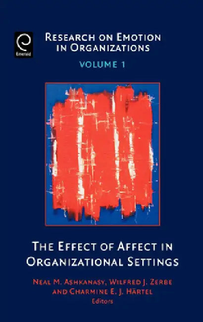 The Effect of Affect in Organizational Settings (English, Neal M. Ashkanasy | Charmine E. J. Härtel | Wilfred J. Zerbe)