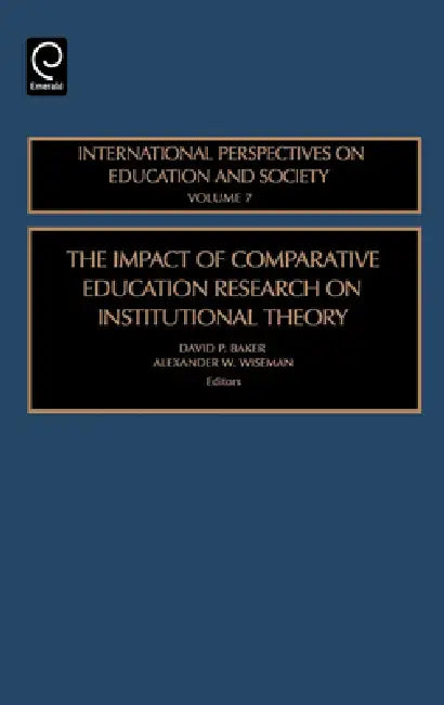 The Impact of Comparative Education Research on Institutional Theory (English, David P. Baker | Alexander W. Wiseman)