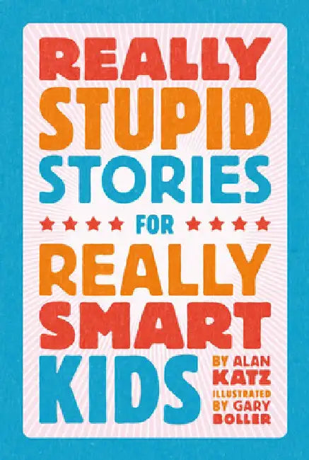Buy Really Stupid Stories for Really Smart Kids (English, Alan Katz) — BookShops.in