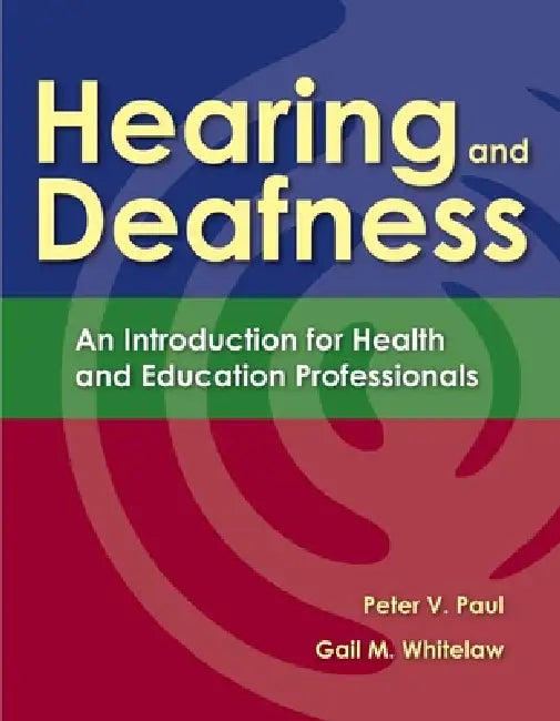 Buy Hearing and Deafness (English, Peter V. Paul | Gail M. Whitelaw) — BookShops.in