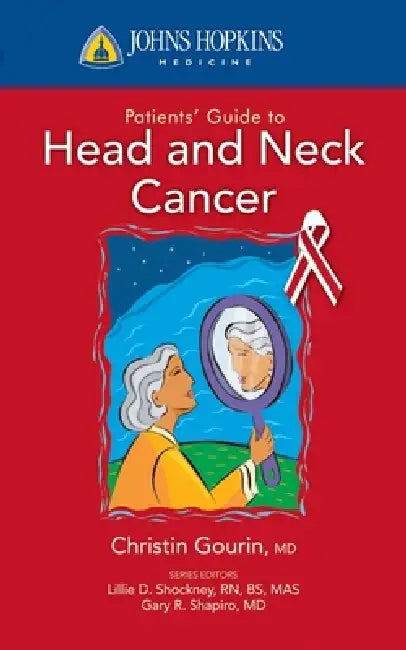 Buy Johns Hopkins Patients' Guide to Head and Neck Cancer (English, Christine G. Gourin) — BookShops.in