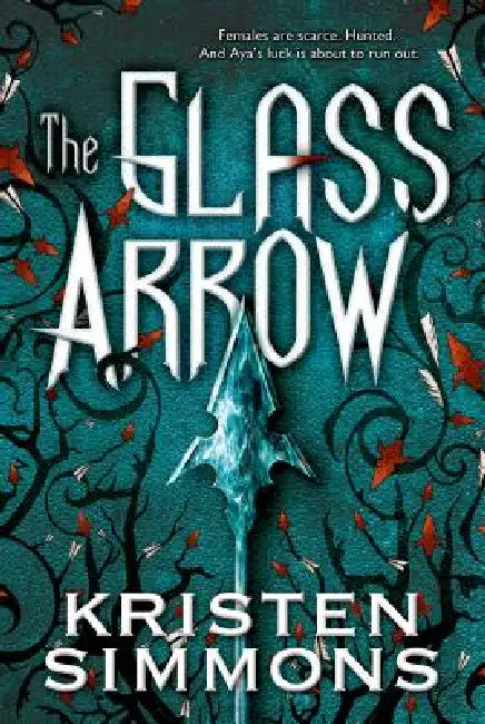 Buy Glass Arrow by Kristen Simmons | Hardcover | Dystopian YA Novel for Teens & Young Adults | Buy Online at Bookshops.in — BookShops.in