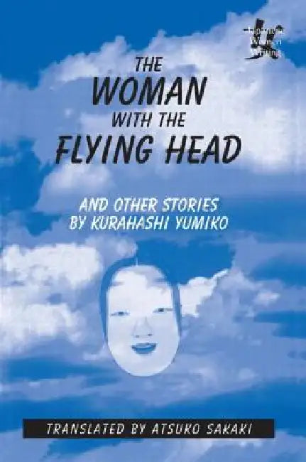 Buy The Woman with the Flying Head and Other Stories (English, Yumiko Kurahashi | Atsuko Sakaki) — BookShops.in