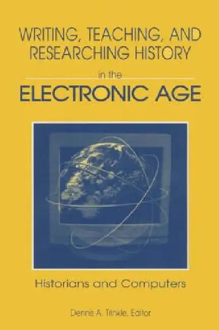 Buy Writing, Teaching And Researching History In The Electronic Age (English, Dennis A. Trinkle) — BookShops.in