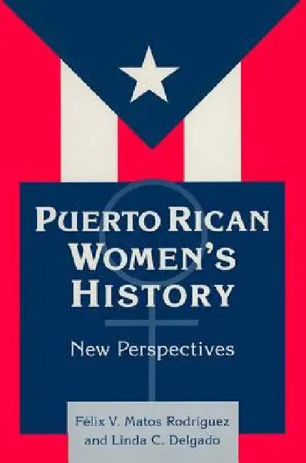 Buy Puerto Rican Women's History (English, Felix Matos-Rodriguez | Linda Delgado) — BookShops.in