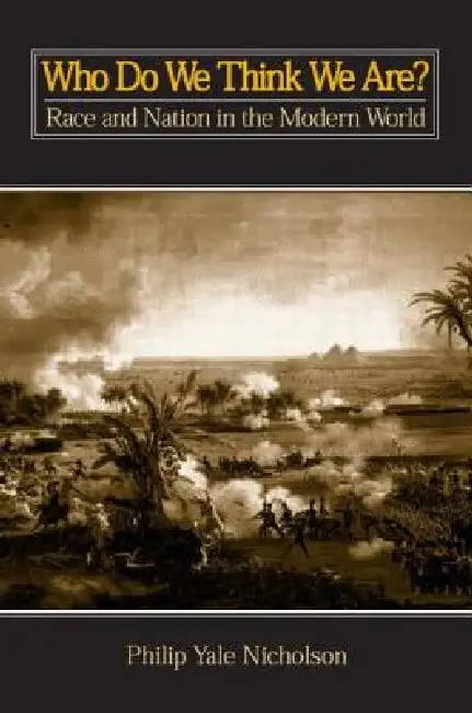 Buy Who Do We Think We Are? Race and Nation in the Modern World (English, Nicholson Philip Yale) — BookShops.in
