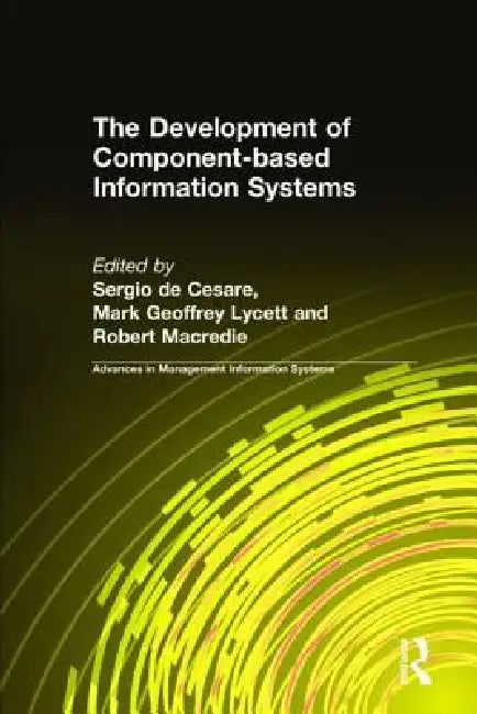 Buy The Development of Component-Based Information Systems | by Sergio De Cesare | Mark Geoffrey Lycett | Robert Macredie | Routledge | by Sergio De Cesare | Mark Geoffrey Lycett | Robert Macredie | Routledge | by Sergio De Cesare | Mark Geoffrey Lycett | Robert Macredie | Routledge | by Sergio De Cesare | Mark Geoffrey Lycett | Robert Macredie | Routledge | by Sergio De Cesare | Mark Geoffrey Lycett | Robert Macredie | Routledge | by Sergio De Cesare | Mark Geoffrey Lycett | Robert Macredie | Routl — BookShops.in