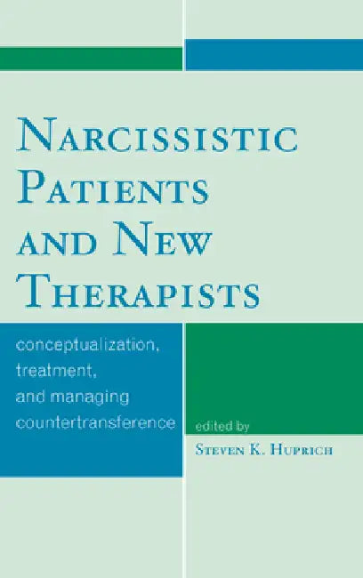 Narcissistic Patients and New Therapists (English, Steven K. Huprich)