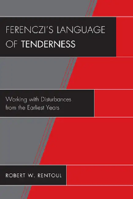 Ferenczi's Language of Tenderness (English, Robert W. Rentoul)