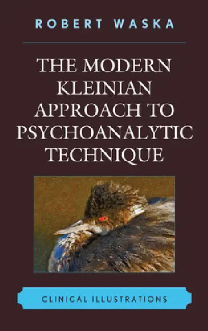 Modern Kleinian Approach to Psychoanalytic Technique (English, Robert Waska)