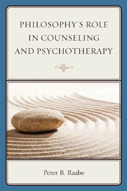 Philosophy's Role in Counseling and Psychotherapy (English, Peter Raabe)