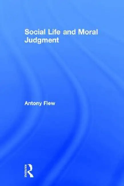 Social Life and Moral Judgment (English, Antony Flew)