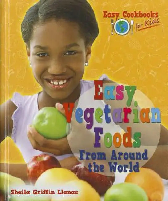 Buy Easy Vegetarian Foods from Around the World (English, Sheila Griffin Llanas) — BookShops.in