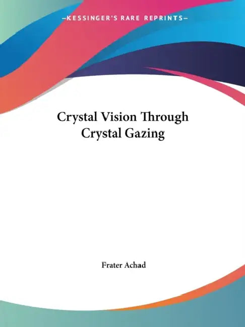 Buy Crystal Vision Through Crystal Gazing (English, Frater Achad) — BookShops.in