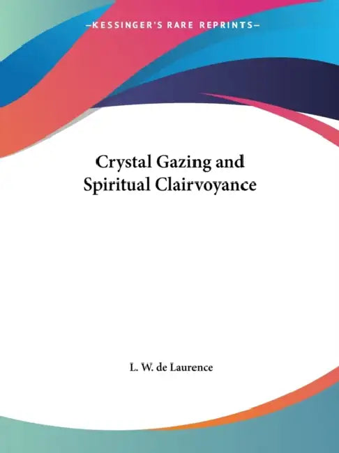 Buy Crystal Gazing and Spiritual Clairvoyance (English, L. W. de Laurence) — BookShops.in