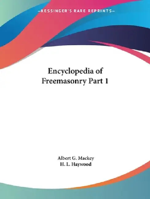 Buy Encyclopedia of Freemasonry Part 1 (English, Albert G. Mackey | H. L. Haywood) — BookShops.in