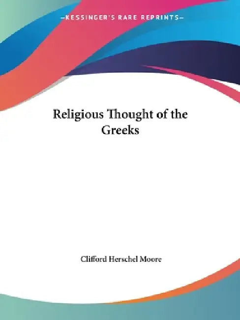 Buy Religious Thought of the Greeks (English, Clifford Herschel Moore) — BookShops.in