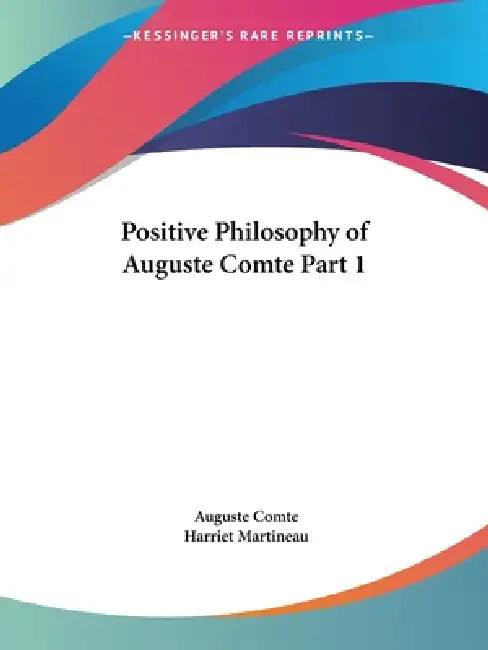 Buy Positive Philosophy of Auguste Comte Part 1 (English, Auguste Comte | Harriet Martineau) — BookShops.in