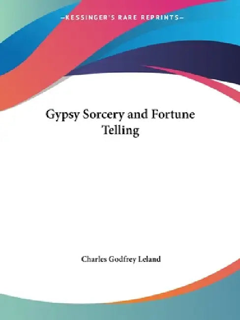 Buy Gypsy Sorcery and Fortune Telling (English, Charles Godfrey Leland) — BookShops.in