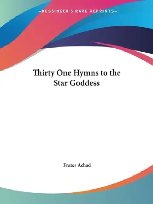 Buy Thirty One Hymns to the Star Goddess (English, Frater Achad) — BookShops.in