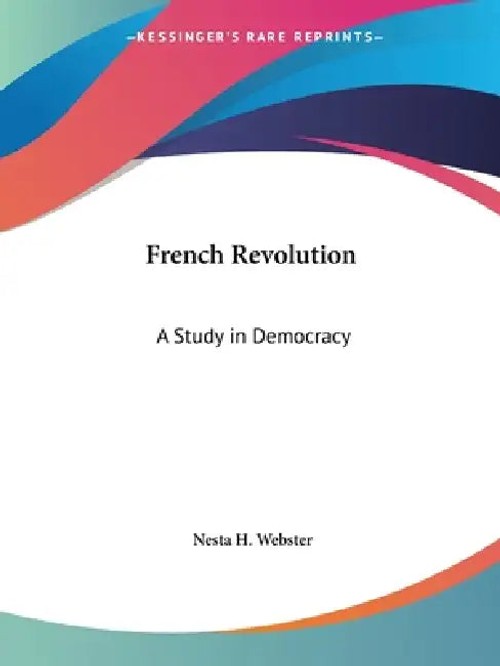 French Revolution: A Study in Democracy - Nesta H. Webster view 2