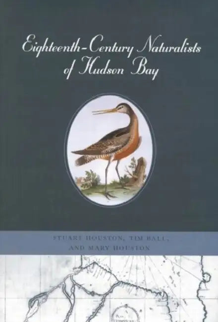 Buy Eighteenth-Century Naturalists of Hudson Bay (English, Stuart Houston | Tim Ball | Mary Houston) — BookShops.in
