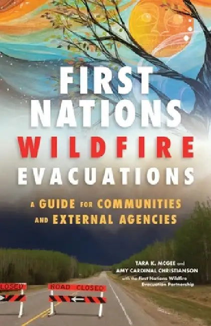 Buy First Nations Wildfire Evacuations (English, Tara K. McGee | Amy Cardinal Christianson | First Nations Wildfire Evacuation Partne) — BookShops.in