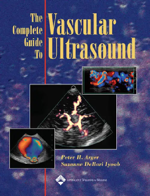 Buy The Complete Guide to Vascular Ultrasound (English, Peter H. Arger | Suzanne Debari Iyoob) — BookShops.in