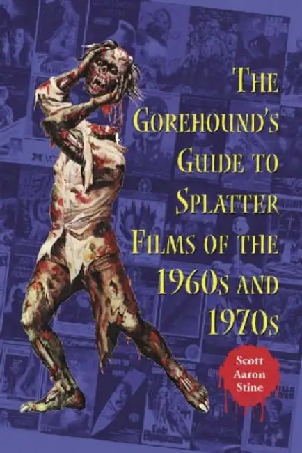 Buy The Gorehound's Guide to Splatter Films of the 1960s and 1970s (English, Scott Aaron Stine) — BookShops.in