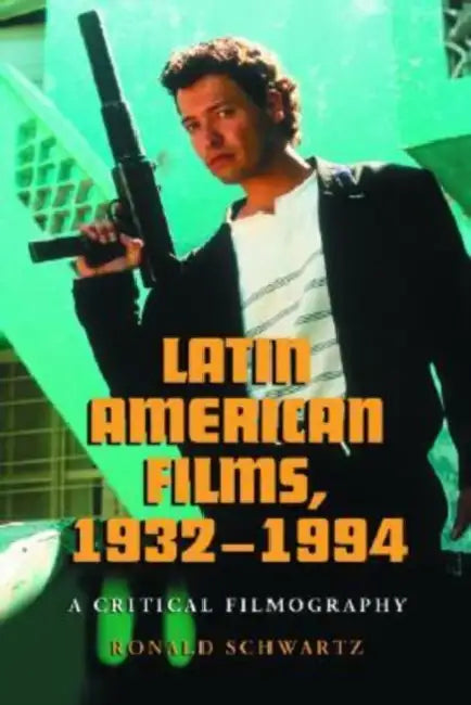 Buy Latin American Films, 1932-1994 (English, Ronald Schwartz) — BookShops.in