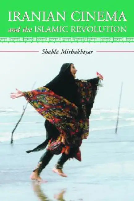 Buy Iranian Cinema and the Islamic Revolution (English, Shahla Mirbakhtyar) — BookShops.in