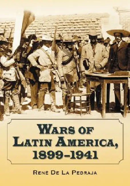 Buy Wars of Latin America, 1899-1941 (English, René de la Pedraja) — BookShops.in