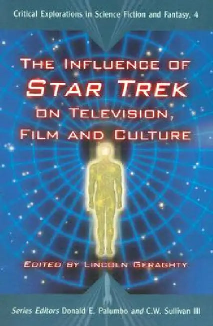 Buy The Influence of Star Trek on Television, Film and Culture (English, Lincoln Geraghty | Donald E. Palumbo | III Sullivan C. W.) — BookShops.in