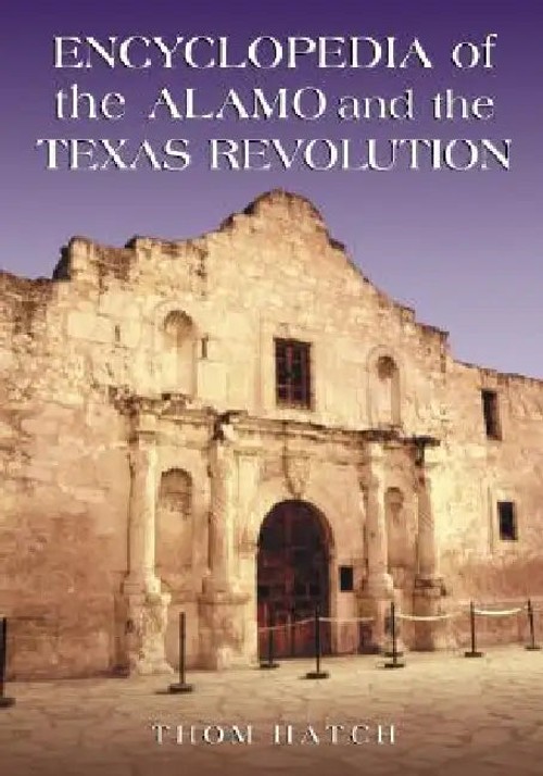 Encyclopedia of the Alamo and the Texas Revolution – Thom Hatch view 2