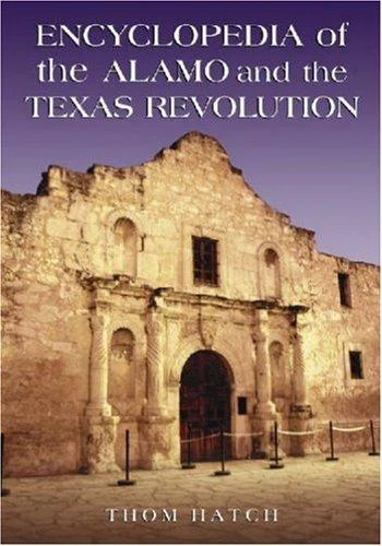 Buy Encyclopedia of the Alamo and the Texas Revolution (English, Thom Hatch) — BookShops.in