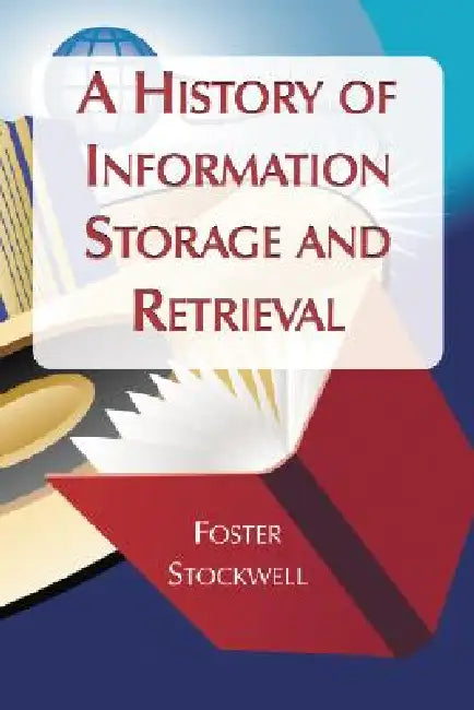 Buy A History of Information Storage and Retrieval (English, Foster Stockwell) — BookShops.in