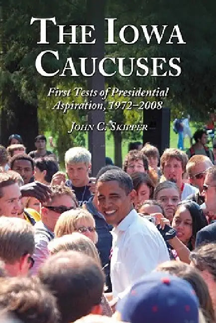 Buy The Iowa Caucuses (English, John C. Skipper) — BookShops.in