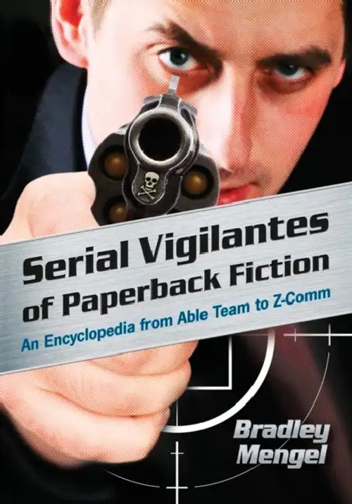 Serial Vigilantes of Paperback Fiction – Bradley Mengel – McFarland & Company view 2
