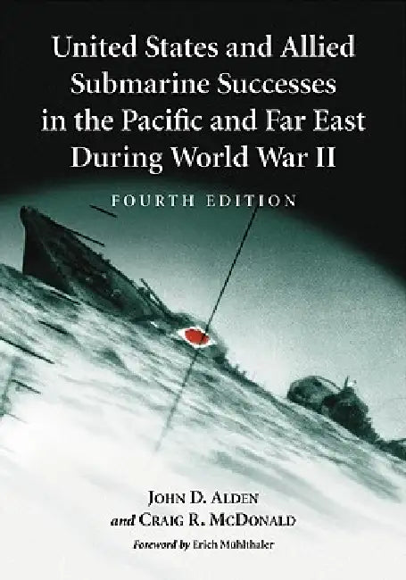 Buy United States and Allied Submarine Successes in the Pacific and Far East During World War II, 4th Ed (English, John D. Alden | Craig R. McDonald) — BookShops.in